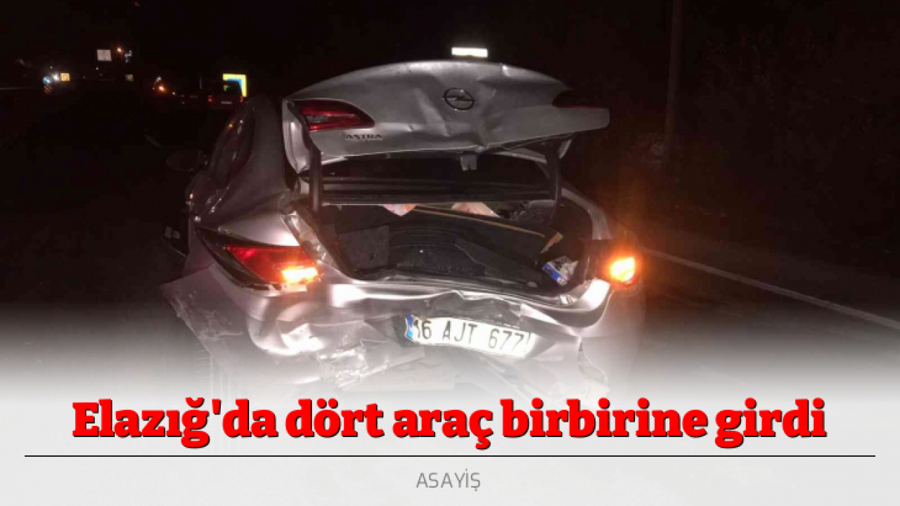 Elazığ'da dört araç birbirine girdi