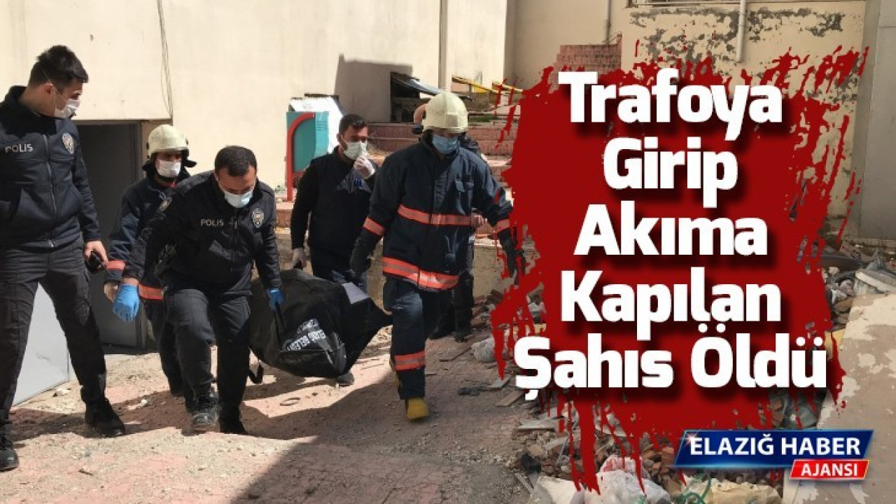 Trafoya girip akıma kapılan şahıs öldü