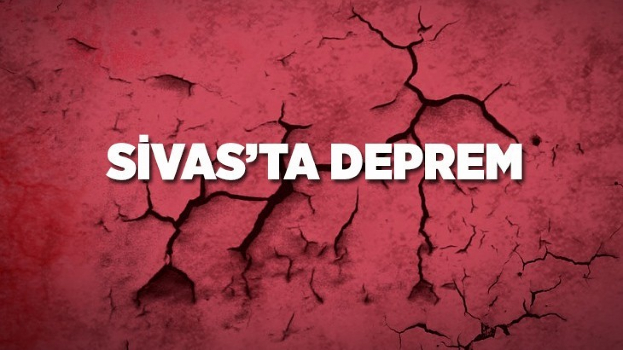 Sivas'ta deprem