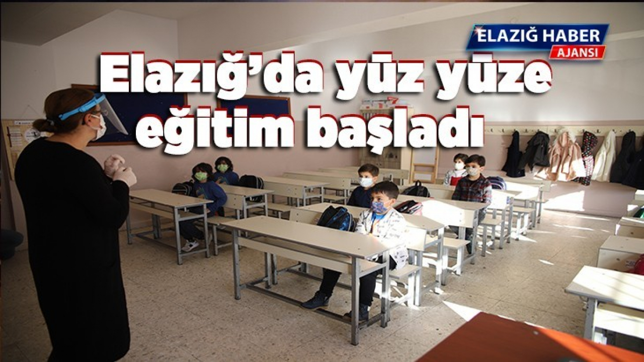 Elazığ'da yüz yüze eğitim başladı