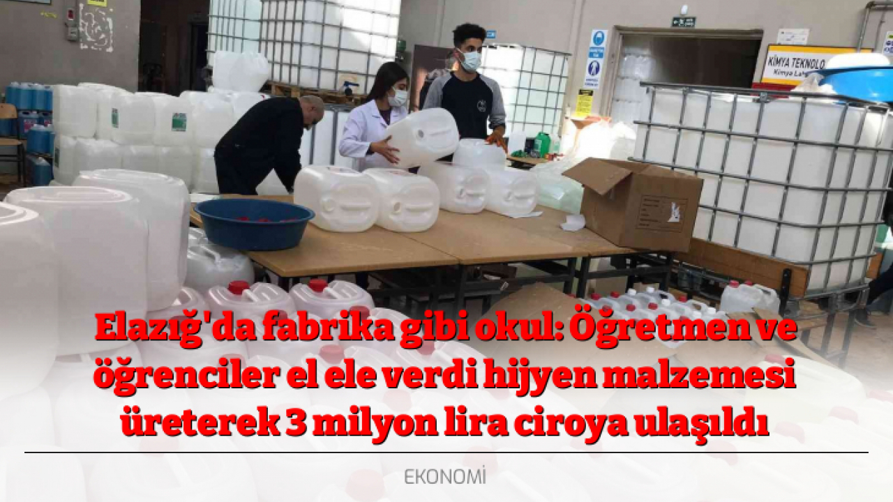 Elazığ'da fabrika gibi okul: Öğretmen ve öğrenciler el ele verdi hijyen malzemesi üreterek 3 milyon lira ciroya ulaşıldı