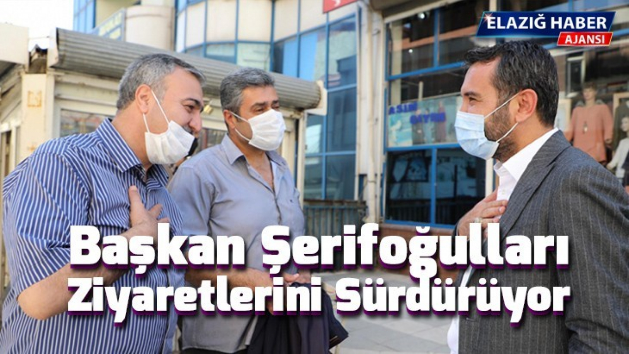 Başkan Şerifoğulları Ziyaretlerini Sürdürüyor