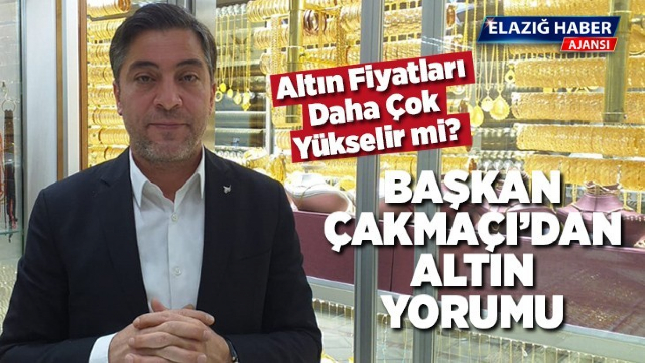 Kuyumcular Odası Başkanından Altın Yorumu