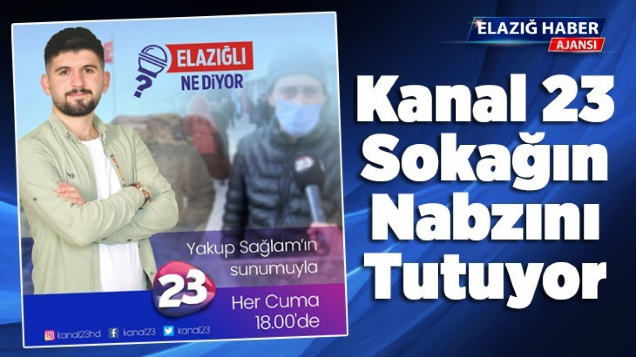 Kanal 23 Sokağın Nabzını Tutuyor