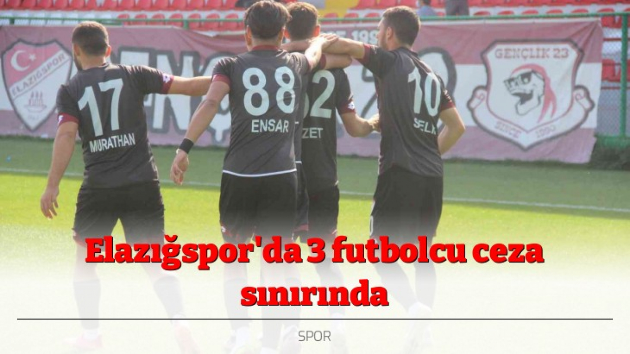 Elazığspor'da 3 futbolcu ceza sınırında