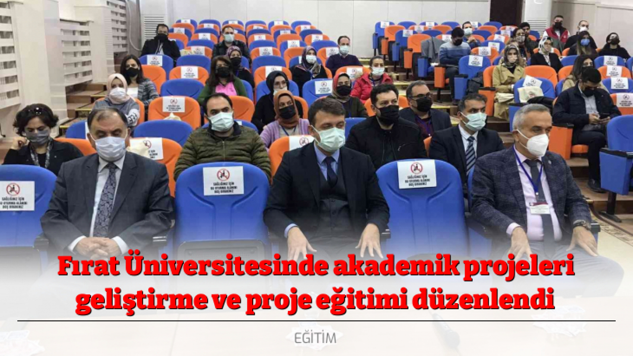 Fırat Üniversitesinde akademik projeleri geliştirme ve proje eğitimi düzenlendi