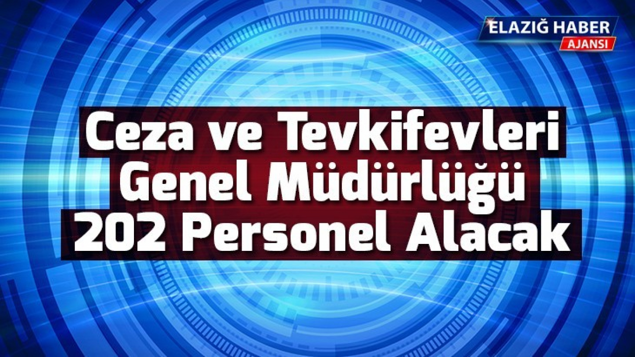 Ceza ve Tevkifevleri Genel Müdürlüğü 202 Personel Alacak