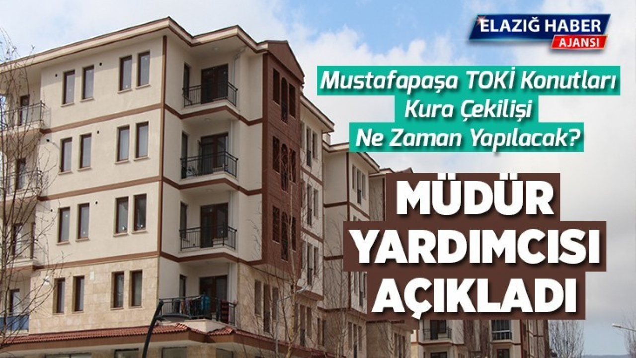 Mustafapaşa TOKİ Konutları Kura Çekilişi Ne Zaman Yapılacak?