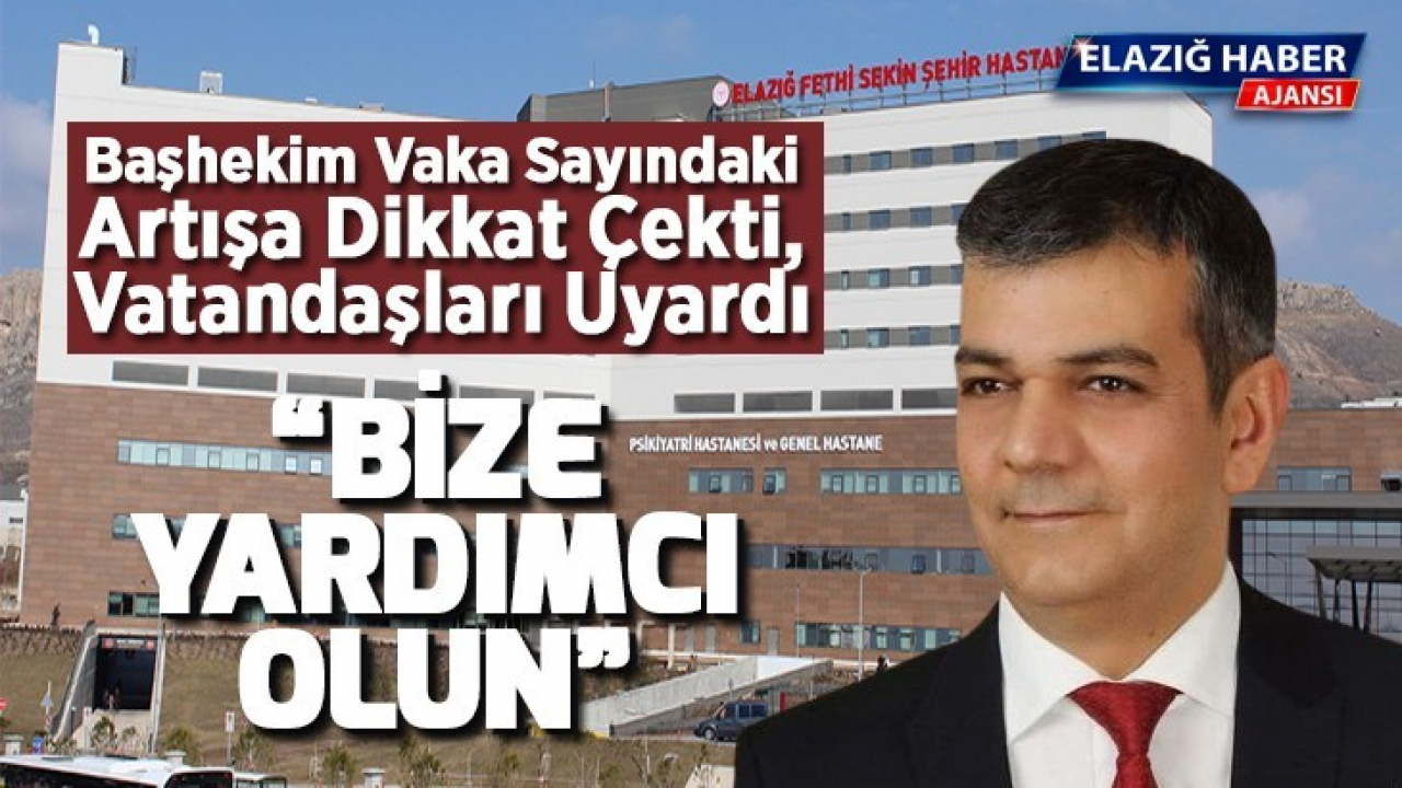 Başhekim Erol Keleş: Bize Yardımcı olun