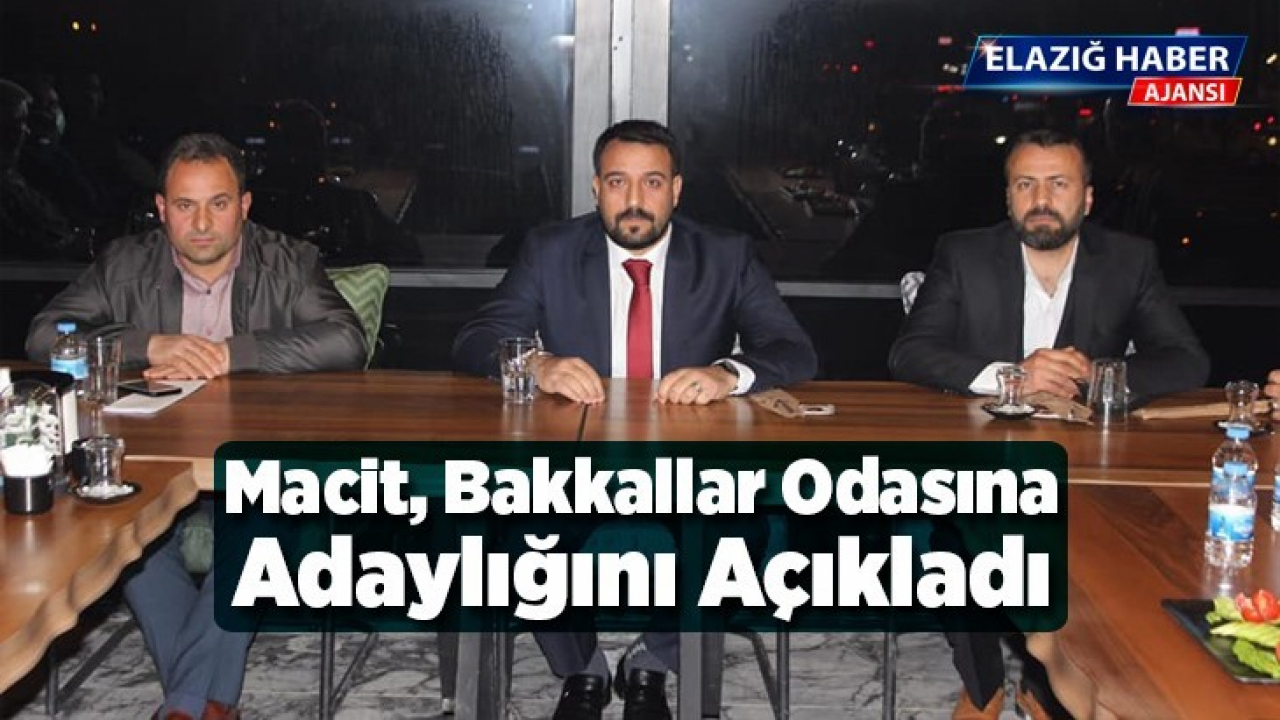 Macit , Bakkallar Odasına Adaylığını Açıkladı
